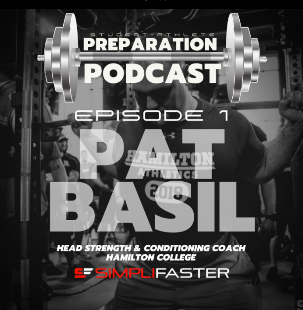 Black and white image of a man lifting weights. Text overlay: Student Athlete Preparation Podcast, Episode 1, Pat Basil, Head Strength & Conditioning Coach, Hamilton College, with a sponsor logo for SimpliFaster.