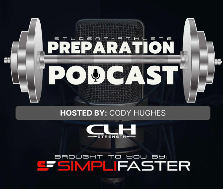Podcast cover art with a microphone in the background. Text reads Student Athlete Preparation Podcast with a barbell design. Hosted by Cody Hughes, CLH Strength. Sponsored by SimpliFaster.