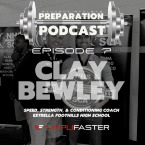 Two people smiling and holding a circular sign. Overlay text reads, Student Athlete Preparation Podcast: Episode 7, Clay Bewley, Speed, Strength & Conditioning Coach, Estrella Foothills High School. SimpliFaster logo at the bottom.