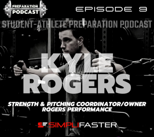 A man holding gym equipment is featured on a podcast cover with the text: Student-Athlete Preparation Podcast, Episode 9, Kyle Rogers, Strength & Pitching Coordinator/Owner, Rogers Performance. The bottom shows the SimpliFaster logo.