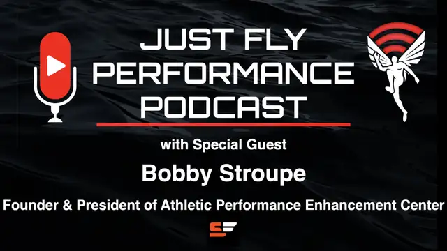 Podcast title card for Just Fly Performance Podcast featuring special guest Bobby Stroupe. Includes text: Founder & President of Athletic Performance Enhancement Center.