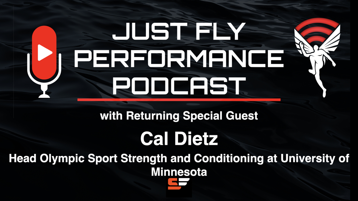 Podcast announcement for Just Fly Performance Podcast featuring returning guest Cal Dietz, Head Olympic Sport Strength and Conditioning at the University of Minnesota. Logo of a microphone and winged figure included.