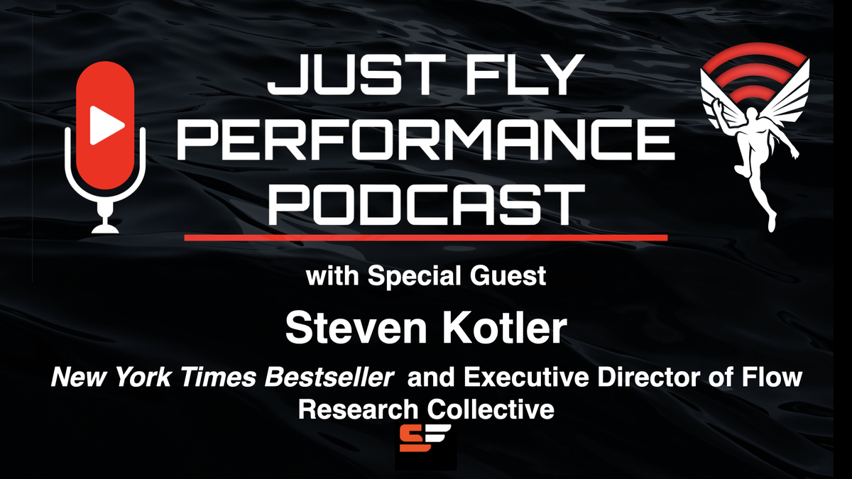 Promotional banner for Just Fly Performance Podcast featuring special guest Steven Kotler. Text highlights Kotler as a New York Times Bestseller and Executive Director of the Flow Research Collective, set against a dark background with a microphone and winged icon.